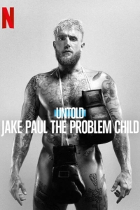 Нерассказанное: Трудный ребенок Джейк Пол 2023